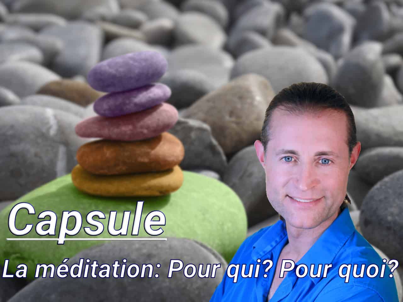 Capsule, la méditation, pour qui, pour quoi