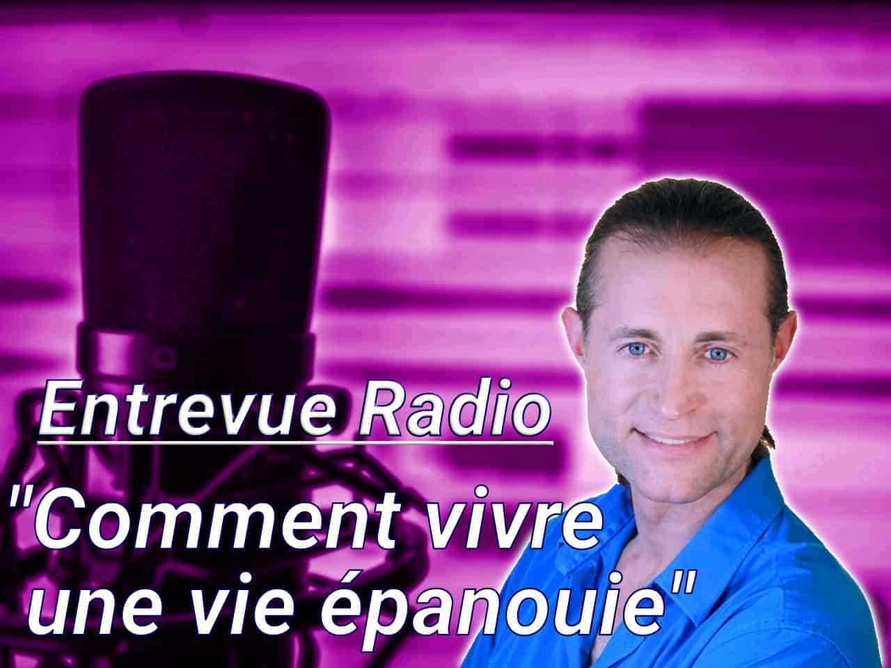 Entrevue radio, comment vivre une vie épanouie