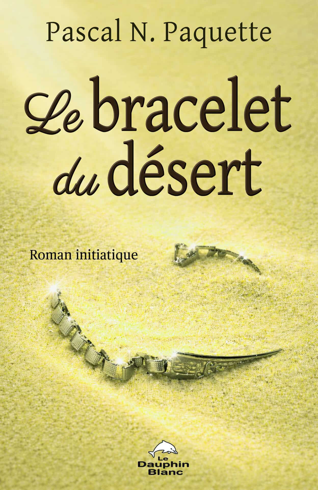 Couverture du roman initiatique Le bracelet du désert de Pascal N. Paquette