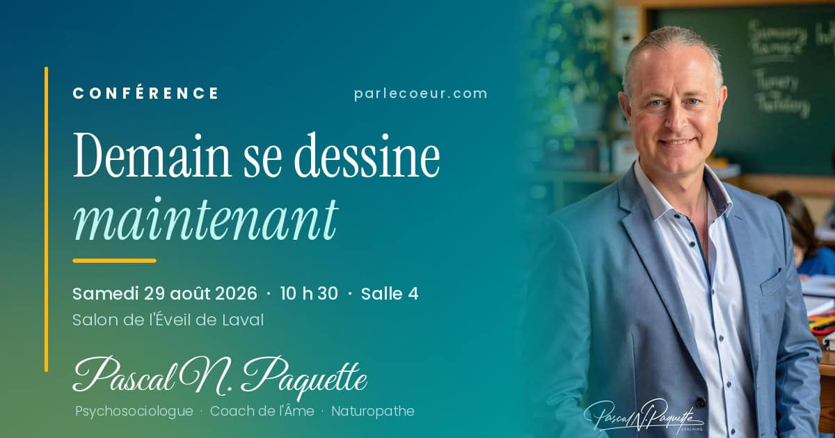 Conférence Demain se dessine maintenant par Pascal N. Paquette, psychosociologue, Coach de l'Âme et naturopathe, au Salon de l'Éveil de Laval le 29 août 2026